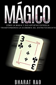 Mágico: cómo la magia y sus artistas estrella transformaron la economía del entretenimiento cover image