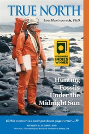 True north: hunting fossils under the midnight sun : Hunting Fossils Under the Midnight Sun cover image
