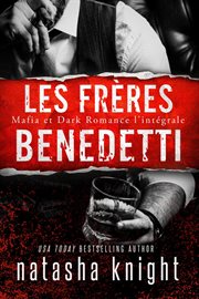 Les Frères Benedetti : Mafia et Dark Romance l'intégrale cover image