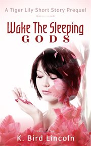 Wake the sleeping gods: tiger lily prequel short story cover image