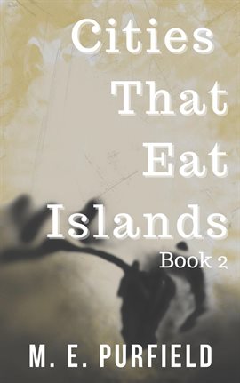 Cover image for Cities That Eat Islands (Book 2)