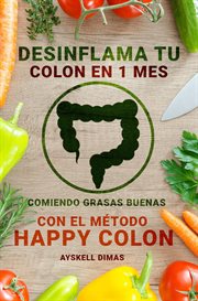 Desinflama tu colon en 1 mes comiendo grasas buenas con el método "HAPPY COLON" cover image