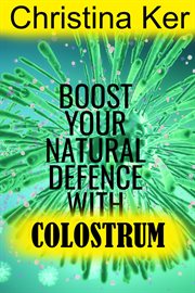 Boost your natural defence with colostrum cover image
