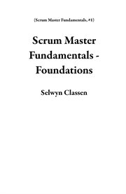 Scrum master fundamentals - foundations cover image