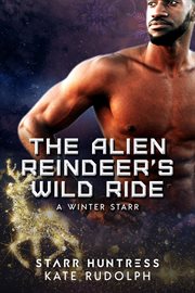 The alien reindeer's wild ride. A Winter Starr cover image