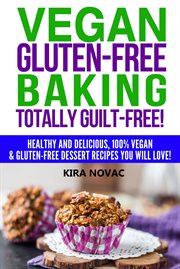 Vegan gluten-free baking totally guilt-free! cover image