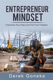 Entrepreneur mindset: overcome your fears and find your freedom cover image