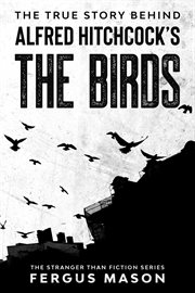 The true story behind alfred hitchcock's the birds cover image