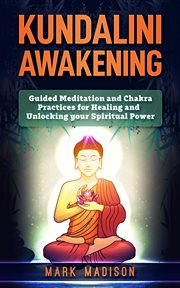 Kundalini awakening: 4 books in 1 - third eye awakening, reiki healing, chakras for beginners, ku : 4 Books in 1 cover image