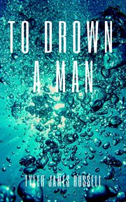 To drown a man cover image