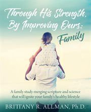 Through his strength, by improving ours: family : Family cover image