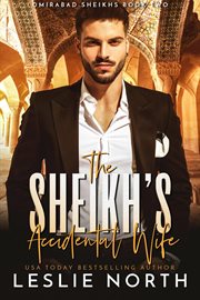 The Sheikh's Accidental Wife : Omirabad Sheikhs cover image