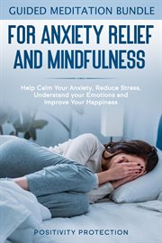 Guided meditation bundle for anxiety relief and mindfulness: help calm your anxiety, reduce stress, cover image