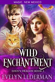 Wild enchantment : Eden's Dragon cover image