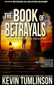 The book of betrayals : Dan Kotler: books 4-6 cover image