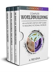 Complete worldbuilding: an author's step-by-step guide to building fictional worlds : An Author's Step cover image