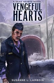 Vengeful hearts : a dead hearts novel. Vol. 3 cover image