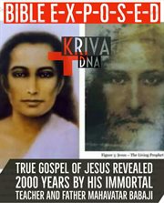 Bible exposed: true gospel of jesus revealed 2000 years by his immortal teacher and father mahav cover image