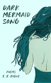 Dark mermaid song: poems : Poems cover image