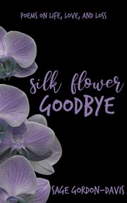 Silk flower goodbye cover image