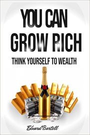 You can grow rich - think your way to wealth cover image