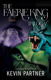 The faerie king trilogy. A Humorous Fantasy cover image