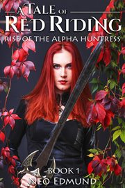 A tale of red riding, rise of the alpha huntress cover image
