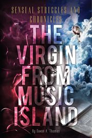 Sensual struggles and chronicles - the virgin from music island cover image