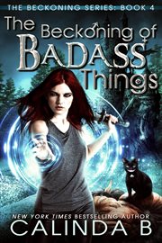 The beckoning of badass things cover image
