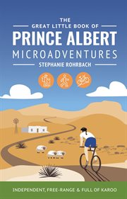 The great little book of Prince Albert microadventures : independent, free-range and full of Karoo cover image