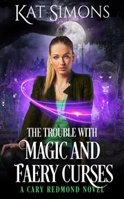 The Trouble With Magic and Faery Curses cover image