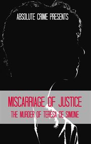 Miscarriage of justice: the murder of teresa de simone cover image