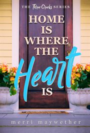 Home Is Where the Heart Is : Three Creeks, Montana Clean Romance cover image