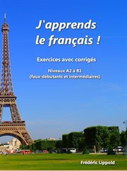 J'apprends le français ! - cahier d'exercices avec corrigés, niveau a2 à b1 cover image