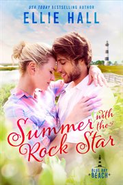 Summer With the Rock Star : Blue Bay Beach Romance cover image