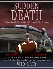 Sudden death: uconn football's 2009-2010 improbable odyssey cover image