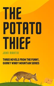 The Potato Thief : three novels from the Windy Mountain series cover image