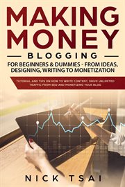 Making money blogging for beginners & dummies - from ideas, designing, writing to monetization cover image