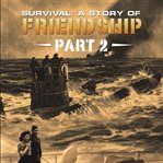 Survival: a story of friendship, part 2 : a story of friendship cover image