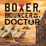 BOXER, BOUNCER AND NOW A DOCTOR cover image