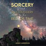 Sorcery and Skullduggery in the Belt of Time cover image
