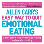 Allen Carr's easy way to quit emotional eating : set yourself free from binge-eating and comfort-eating cover image