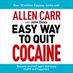 The Easy Way to Quit Cocaine : Allen Carr's Easyway cover image