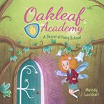 Oakleaf Academy: A Secret at Fairy School : A Secret at Fairy School cover image