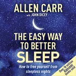 ALLEN CARR'S EASY WAY TO BETTER SLEEP : how to free yourself from sleepless nights cover image