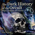 The Dark History of the Occult cover image