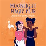 Moonlight Magic Club : Maya's Hare. Raising Adventure cover image