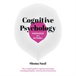 Knowledge in a Nutshell: Cognitive Psychology : The Complete Guide To Cognitive Psychology cover image