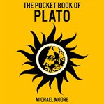 The Pocket Book of Plato : A Concise Introduction To Plato's Writings And Ideas cover image