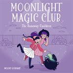 Moonlight Magic Club: The Runaway Cauldron cover image